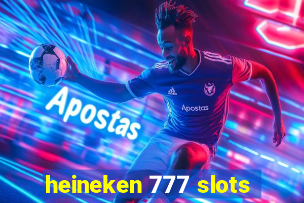 heineken 777 slots